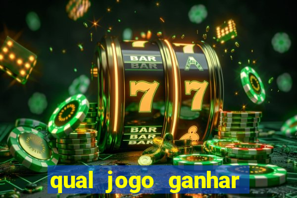 qual jogo ganhar dinheiro de verdade